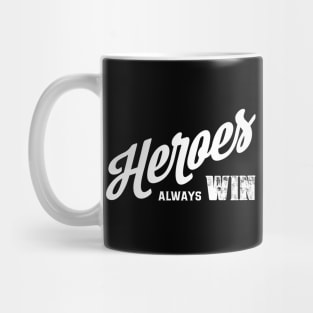 Heroes Always Win Mug